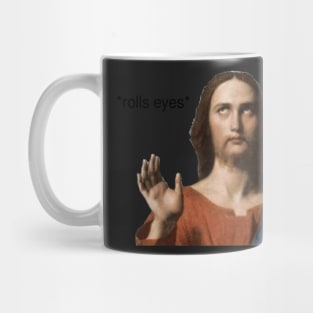 Jesus rolling his eyes Mug